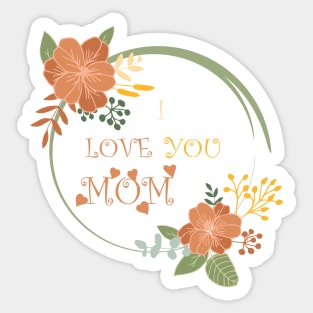 I Love You Mom Sticker